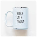 Bitch On A Mission Mug